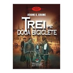 Trei pe doua biciclete - Jerome K. Jerome