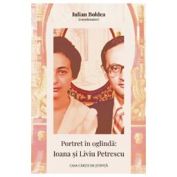 Portret in oglinda: Ioana si Liviu Petrescu - Iulian Boldea