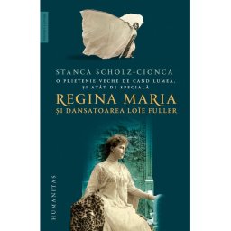 O prietenie veche de cand lumea, şi atat de speciala. Regina Maria si dansatoarea Loïe Fuller