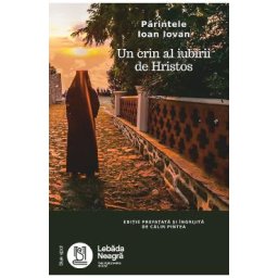 Parintele Ioan Iovan. Un crin al iubirii de Hristos - Calin Pintea