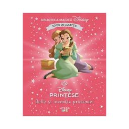 Belle si inventia prieteniei. Biblioteca magica Disney