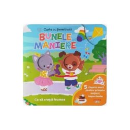 Bebe invata. Bunele maniere. Carte cu ferestruici - Robin Rose