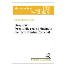 Drept Civil. Drepturile reale principale conform noului cod civil - Szilard Sztranyiczki
