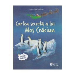 Intamplari de Craciun. Cartea secreta a lui Mos Craciun - Alexandra Fischer-Hunold, Angelika Stubner