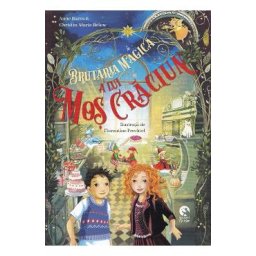 Brutaria magica a lui Mos Craciun - Anne Barns, Christin-Marie Below