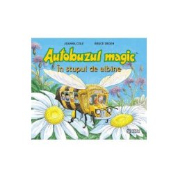 Autobuzul magic. In stupul de albine - Joanna Cole, Bruce Degen