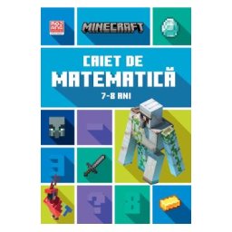 Minecraft - Caiet de matematica 7-8 ani - Dan Lipscombe, Brad Thompson
