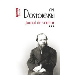 Jurnal de scriitor Vol.3 - F.M. Dostoievski