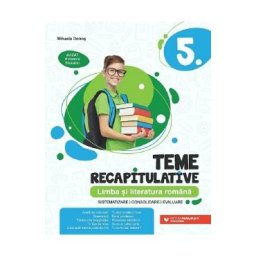 Limba si literatura romana Clasa 5 - Teme recapitulative - Mihaela Dobos