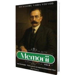Memorii Vol.2: Anul destinului. Paris, pacea si nasterea Romaniei mari - Alexandru Vaida-Voevod