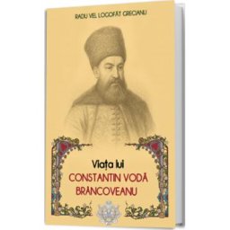 Viata lui Constantin Voda Brancoveanu - Radu Vel Logofat Grecianu