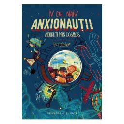 Anxionautii. Pierduti prin Cosmos - Iv Cel Naiv