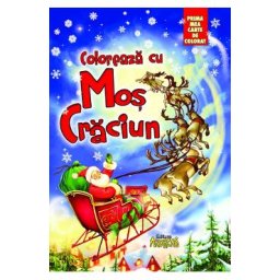 Coloreaza cu Mos Craciun. Prima mea carte de colorat