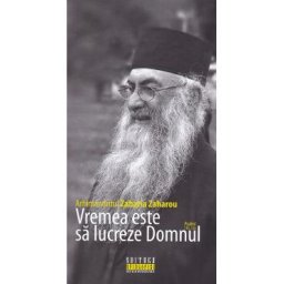 Vremea este sa lucreze Domnul - Arhimandritul Zaharia Zaharou