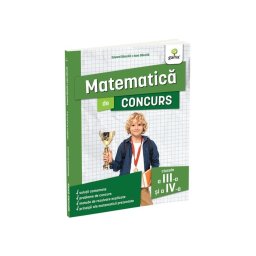 Matematica de concurs clasele a III-a si a IV-a. Editia a II-a/ Ma pregatesc pentru concursuri