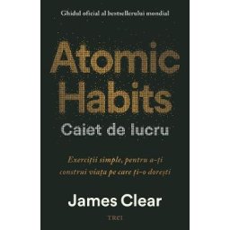 Atomic Habits. Caiet de lucru - James Clear