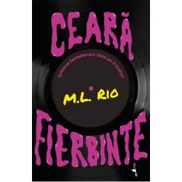 Ceara fierbinte - M.L. Rio