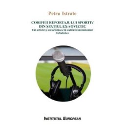 Corifeii reportajului sportiv din spatiul ex-sovietic - Petru Istrate