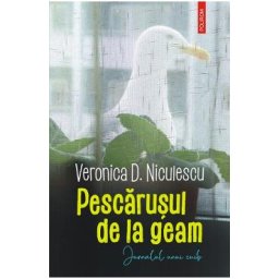 Pescarusul de la geam - Veronica D. Niculescu