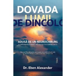 Dovada lumii de dincolo - Eben Alexander