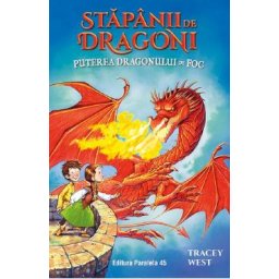 Stapanii de Dragoni. Vol.4: Puterea Dragonului de Foc - Tracey West