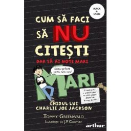 Cum sa faci sa NU citesti dar sa ai note mari - Tommy Greenwald