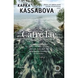 Catre lac - Kapka Kassabova