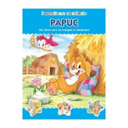 Povestioare cu animale: Papuc. Un caine care nu mergea la vanatoare
