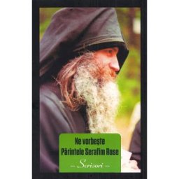 Ne vorbeste Parintele Serafim Rose. Scrisori