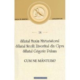 Cum ne mantuim? - Sfantul Maxim Marturisitorul