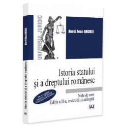 Istoria statului si a dreptului romanesc. Note de curs Ed.2 - Aurel Jean Andrei