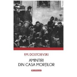 Amintiri din casa mortilor - F.M. Dostoievski