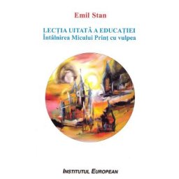 Lectia uitata a educatiei. Intalnirea Micului Print cu vulpea - Emil Stan