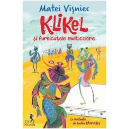 Klikel si furnicutele multicolore - Matei Visniec