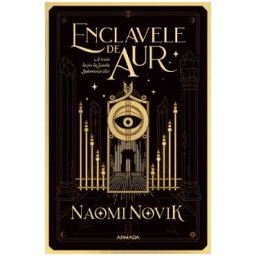 Enclavele de aur. Seria Scoala Solomonarilor Partea 3 - Naomi Novik