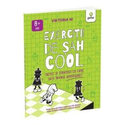 Exercitii de Sah cool. Tactici si strategii ca sa-ti invingi adversarii - Viktoria Ni