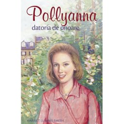Pollyanna. Datoria de onoare - Volumul 5