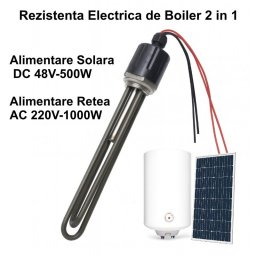 Rezistenta Electrica Boiler 2 in 1 Solara - DC 48V / 500W si AC 220V / 1000W, cu Termostat 85?- Dalbi