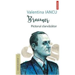 Brauner. Pictorul clarvazator - Valentina Iancu