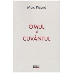 Omul si cuvantul - Max Picard