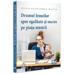 Drumul femeilor spre egalitate si succes pe piata muncii - Ioana-Alexandra Maxim