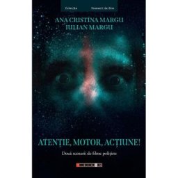 Atentie, motor, actiune! - Ana Cristina Margu, Iulian Margu