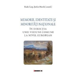 Memorie, identitate si minoritati nationale - Radu Carp, Stefan Herchi