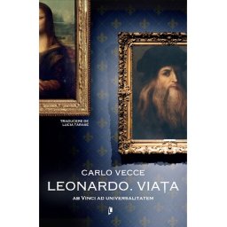 Leonardo. Viața. Ab Vinci ad universalitatem - Carlo Vecce