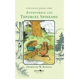 Aventurile lui Tepurcel Spineanu. Seria Povestiri din Padurea Verde Vol.13 - Thornton W. Burgess