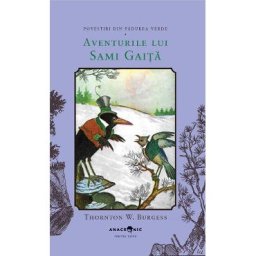 Aventurile lui Sami Gaita. Seria Povestiri din Padurea Verde Vol.12 - Thornton W. Burgess