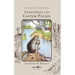 Aventurile lui Castor Pagaie. Seria Povestiri din Padurea Verde Vol.14 - Thornton W. Burgess