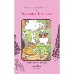 Doamna Iepuras. Seria Povestiri din Padurea Verde Vol.10 - Thornton W. Burgess