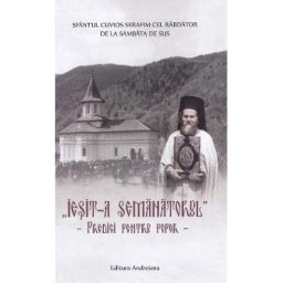 Iesit-a semanatorul. Predici pentru popor - Sfantul Cuvios Serafim cel Rabdator