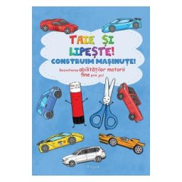 Taie si lipeste! Construim masinute